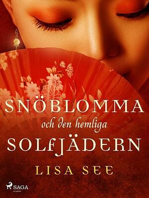 Snöblomma och den hemliga solfjädern by Lisa See