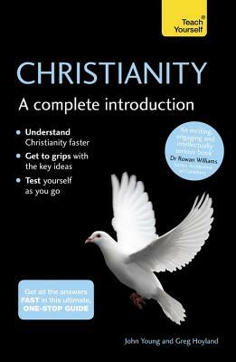 Christianity: A Complete Introduction by Greg Hoyland, John Young