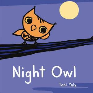 Night Owl: A Picture Book by Toni Yuly