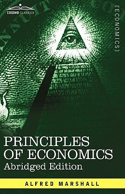 Principles of Economics: Abridged Edition by Alfred Marshall