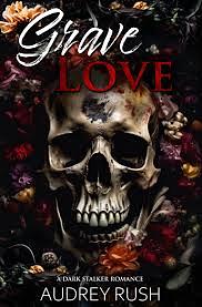 Grave Love: A Dark Stalker Romance by Audrey Rush