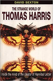 The Strange World of Thomas Harris by David Sexton