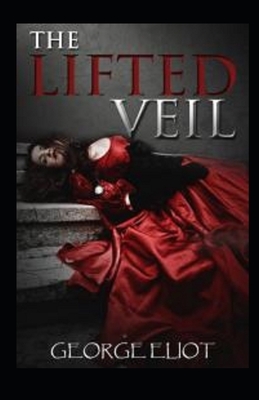 The Lifted Veil Illustrated by George Eliot