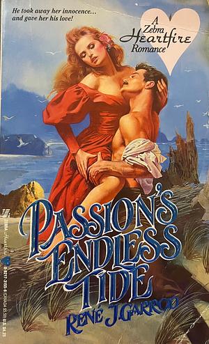 Passion's Endless Tide by René J. Garrod