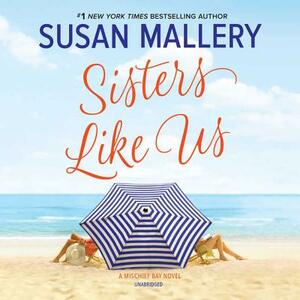 Sisters Like Us: Mischief Bay by Susan Mallery