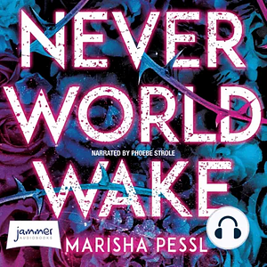 Neverworld Wake by Marisha Pessl