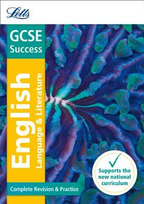 Letts Gcse Revision Success (New 2015 Curriculum Edition) -- Gcse English Language and English Literature: Complete Revision & Practice by Collins UK