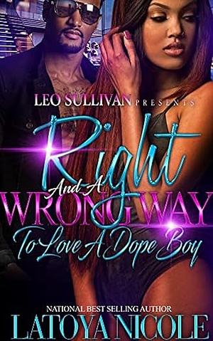 Right and A Wrong Way to Love A Dope Boy by Latoya Nicole