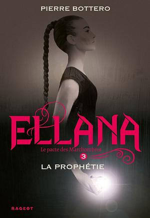Ellana la prophétie by Pierre Bottero