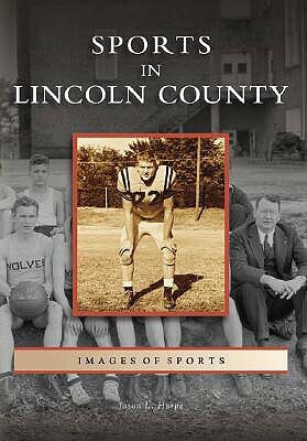 Sports in Lincoln County by Jason L. Harpe