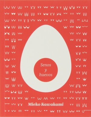 Senos y huevos  by Mieko Kawakami