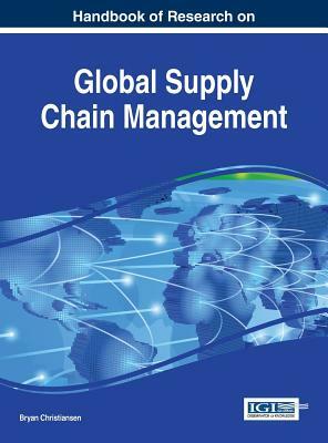 Handbook of Research on Global Supply Chain Management by 