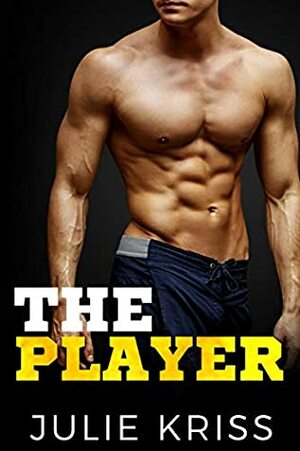 The Player by Julie Kriss