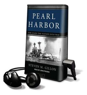 Pearl Harbor: FDR Leads the Nation Into War by Steven M. Gillon