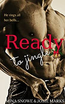 Ready to Jingle by Josie Marks, Mina Snowe