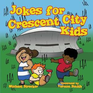 Jokes for Crescent City Kids by Michael Strecker