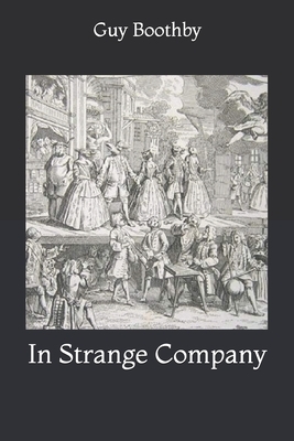 In Strange Company by Guy Boothby