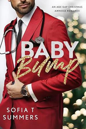 Baby Bump: An Age Gap, Christmas, Amnesia Romance (Forbidden Doctors) by Sofia T. Summers