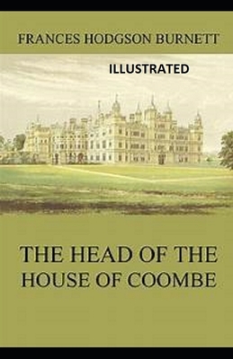 The Head of the House of Coombe Illustrated by Frances Hodgson Burnett