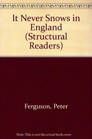 It Never Snows in England (Structural Readers) by Peter Ferguson