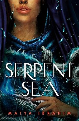 Serpent Sea by Maiya Ibrahim