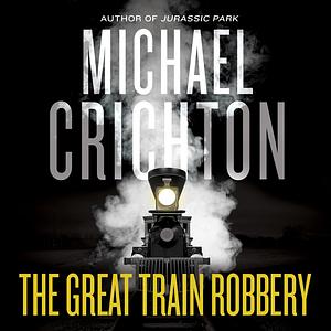 The Great Train Robbery by Michael Crichton