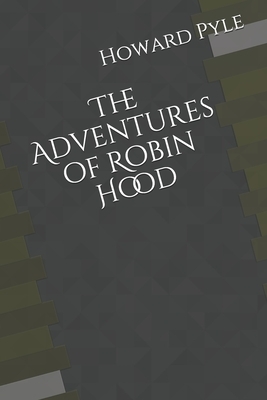 The Adventures of Robin Hood by Howard Pyle