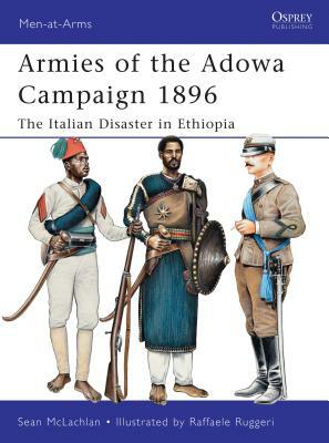 Armies of the Adowa Campaign 1896: The Italian Disaster in Ethiopia by Sean McLachlan