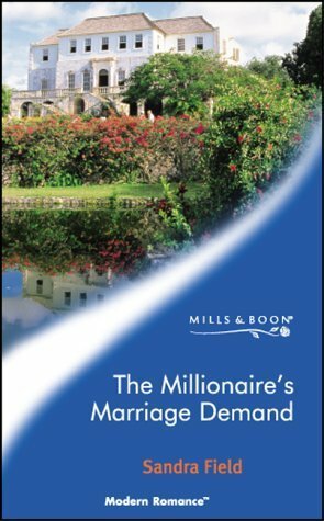 The Millionaire's Marriage Demand by Sandra Field