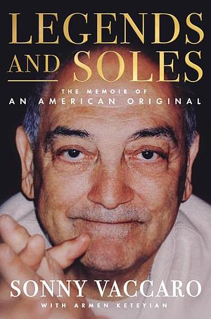 Legends and Soles: The Memoir of an American Original by Armen Keteyian, Sonny Vaccaro