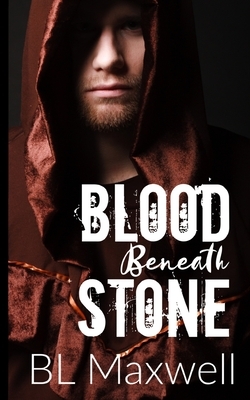 Blood Beneath Stone by BL Maxwell