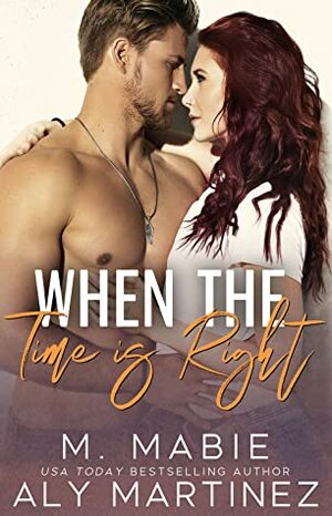 When the Time Is Right by Aly Martinez, M. Mabie