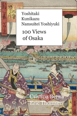 Yoshitaki Kunikazu Nansuitei Yoshiyuki 100 Views of Osaka by Cristina Berna, Eric Thomsen