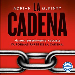 La cadena by Adrian McKinty