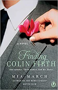 Finding Colin Firth by Mia March