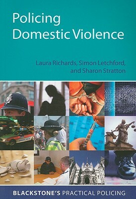 Policing Domestic Violence by Simon Letchford, Laura Richards, Sharon Stratton