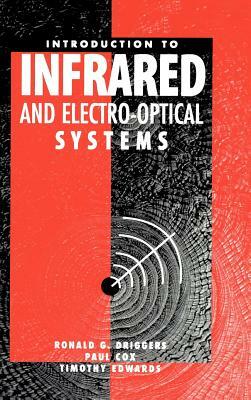 Introduction to Infrared and Electro-Optical Systems by Timothy Edwards, Paul Cox, Ronald G. Driggers