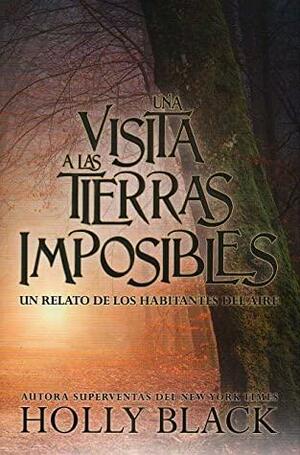 Una visita a las tierras imposibles by Holly Black