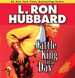 Cattle King for a Day by L. Ron Hubbard
