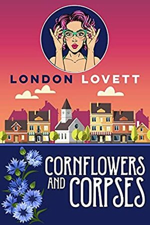 Cornflowers and Corpses by London Lovett