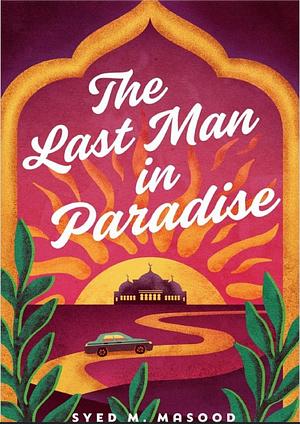 The Last Man in Paradise by Syed M. Masood