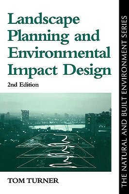 Landscape Planning And Environmental Impact Design by Tom Turner