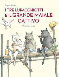 I tre lupacchiotti e il grande maiale cattivo by Eugene Trivizas