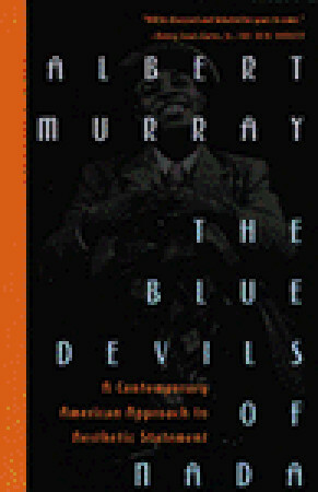 The Blue Devils of Nada: A Contemporary American Approach to Aesthetic Statement by Albert Murray