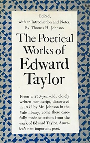 The Poetical Works of Edward Taylor by Thomas H. Johnson