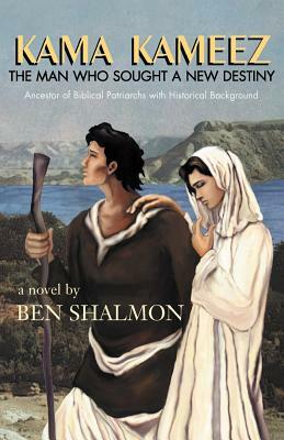 Kama Kameez: The Man Who Sought a New Destiny by Ben Shalmon