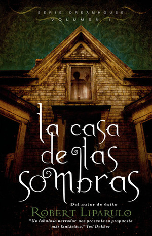La casa de las Sombras by Robert Liparulo