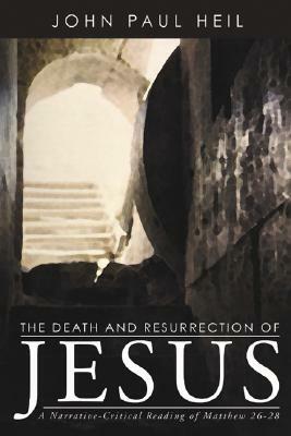 The Death and Resurrection of Jesus by John Paul Heil