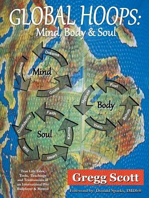 Global Hoops: Mind, Body and Soul by Gregg Scott