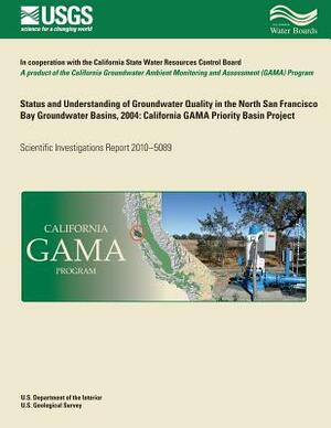 Status and Understanding of Groundwater Quality in the North San Francisco Bay Groundwater Basins, 2004: California GAMA Priority Basin Project by Kenneth Belitz, Christopher Farrar, Matthew K. Landon